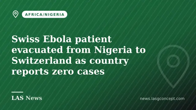 Swiss Ebola patient evacuated from Nigeria to Switzerland as country reports zero cases