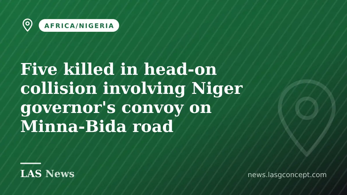 Five killed in head‑on collision involving Niger governor's convoy on Minna‑Bida road