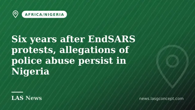 Six years after EndSARS protests, allegations of police abuse persist in Nigeria