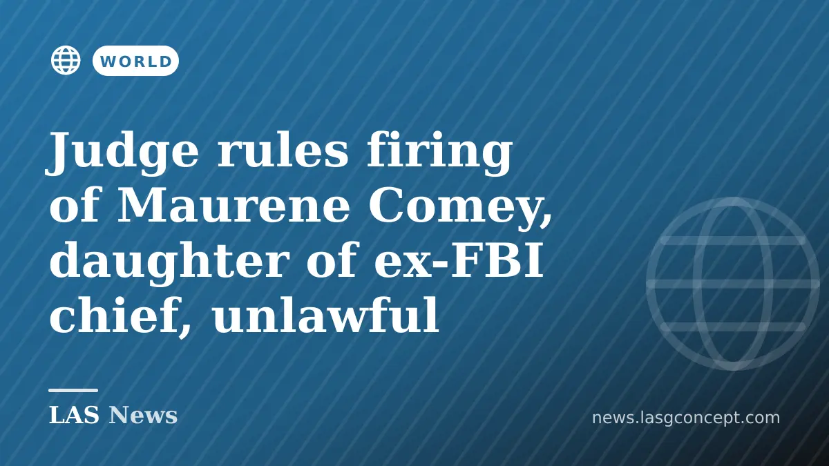Judge rules firing of Maurene Comey, daughter of ex-FBI chief, unlawful