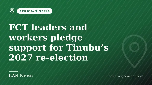FCT leaders and workers pledge support for Tinubu’s 2027 re‑election