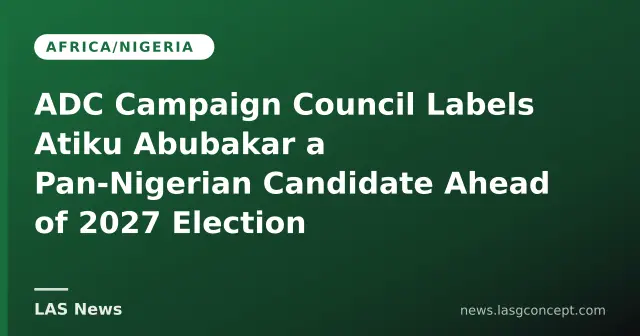 ADC Campaign Council Labels Atiku Abubakar a Pan‑Nigerian Candidate Ahead of 2027 Election