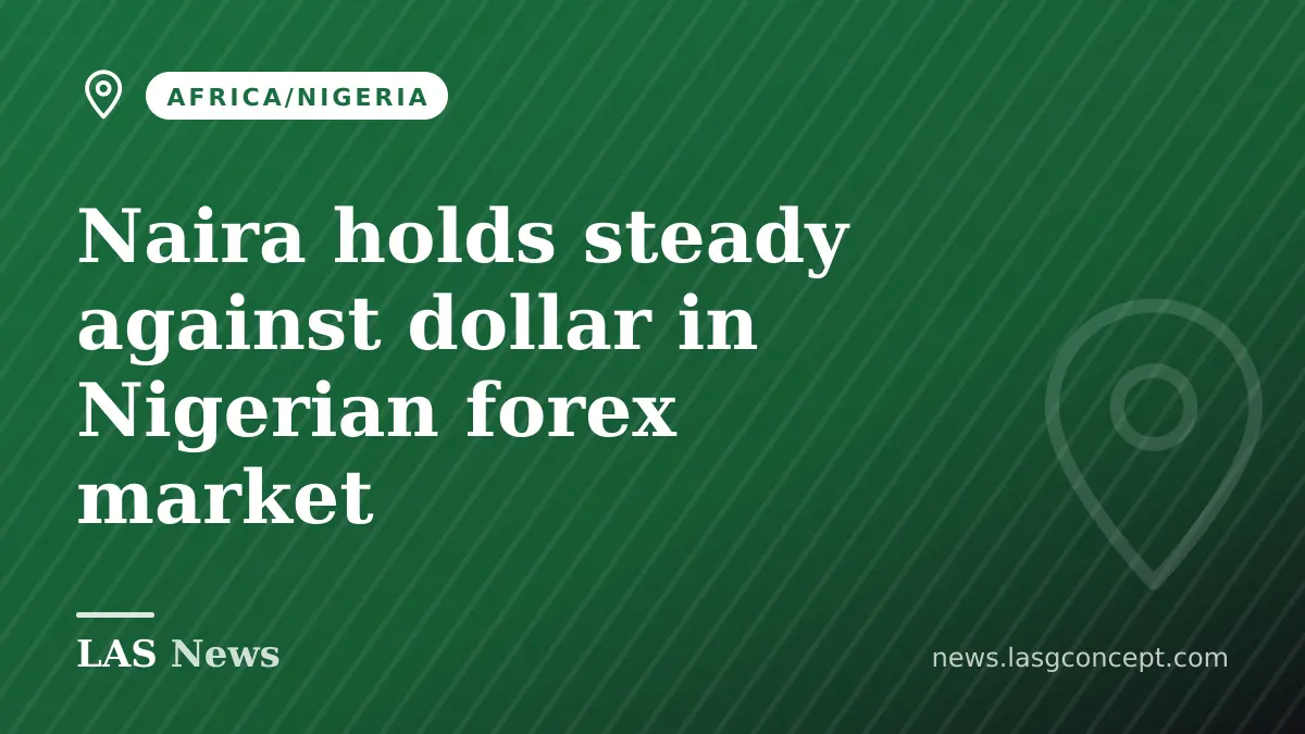 Naira holds steady against dollar in Nigerian forex market