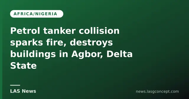 Petrol tanker collision sparks fire, destroys buildings in Agbor, Delta State