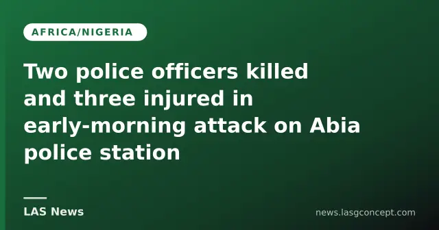 Two police officers killed and three injured in early‑morning attack on Abia police station