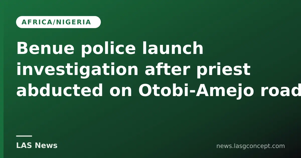Benue police launch investigation after Catholic priest abducted on Oct 13