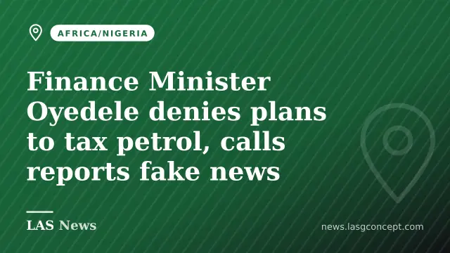 Finance Minister Oyedele denies plans to tax petrol, calls reports fake news