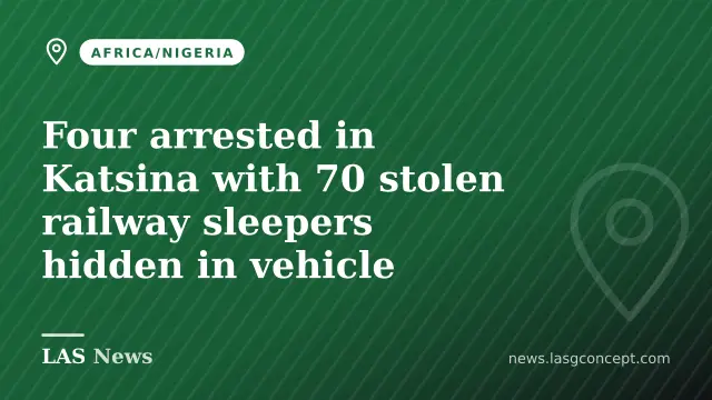 Four arrested in Katsina with 70 stolen railway sleepers hidden in vehicle