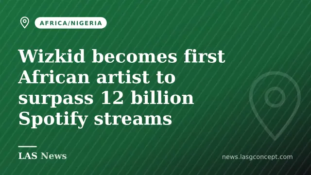 Wizkid becomes first African artist to surpass 12 billion Spotify streams