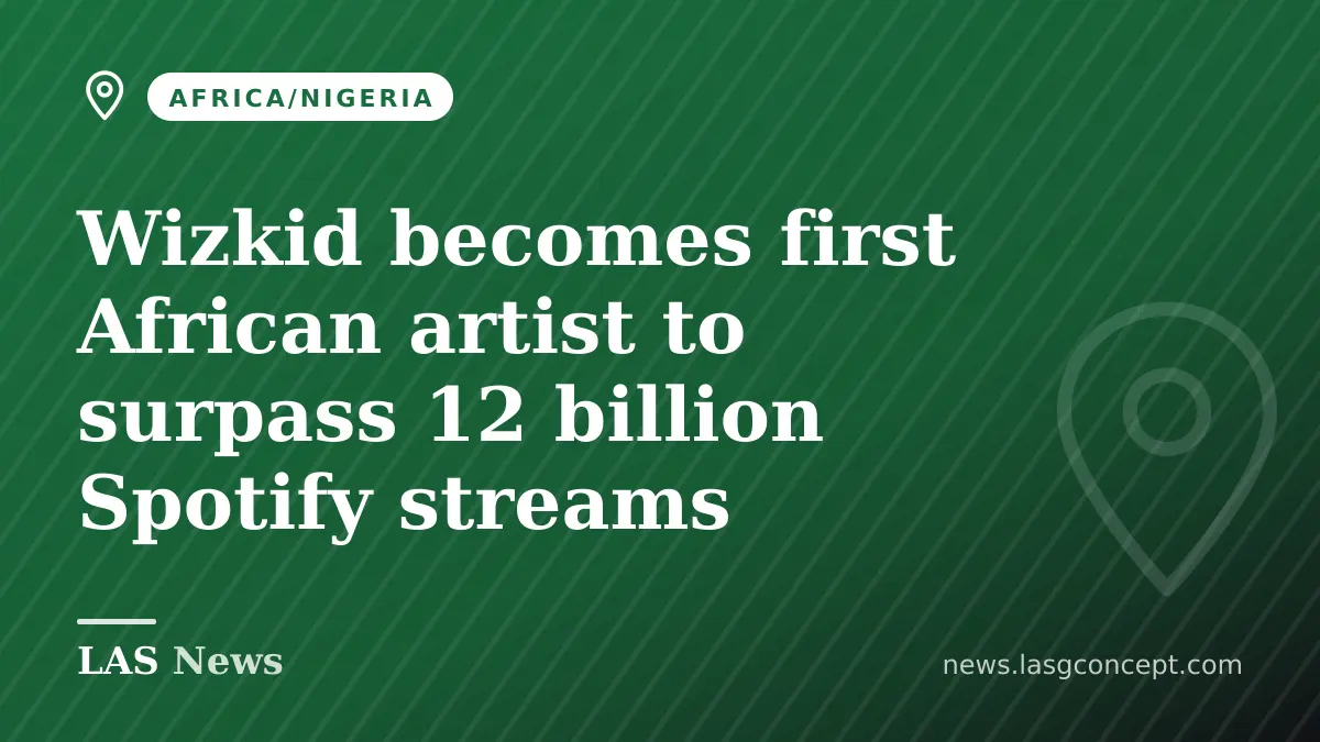Wizkid becomes first African artist to surpass 12 billion Spotify streams