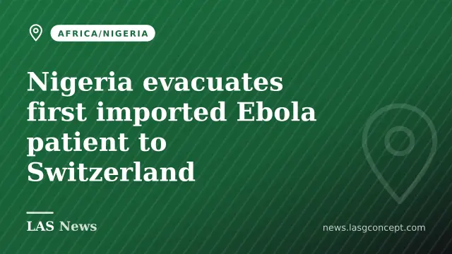 Nigeria evacuates first imported Ebola patient to Switzerland