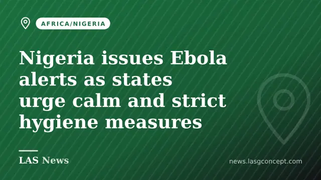Nigeria issues Ebola alerts as states urge calm and strict hygiene measures