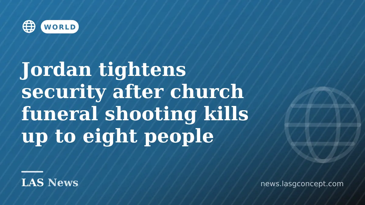 Jordan tightens security after church funeral shooting kills up to eight people