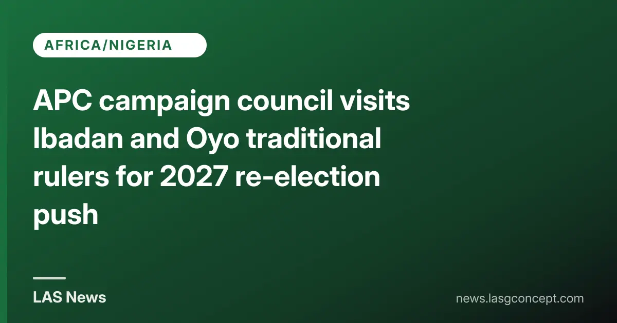 APC campaign council visits Ibadan and Oyo traditional rulers for 2027 re‑election push
