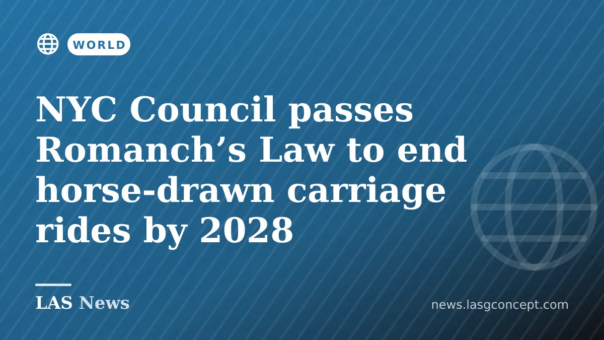 NYC Council passes Romanch’s Law to end horse‑drawn carriage rides by 2028