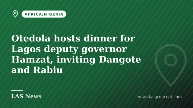 Otedola hosts dinner for Lagos deputy governor Hamzat, inviting Dangote and Rabiu