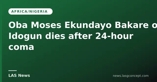 Oba Moses Ekundayo Bakare of Idogun dies after 24‑hour coma