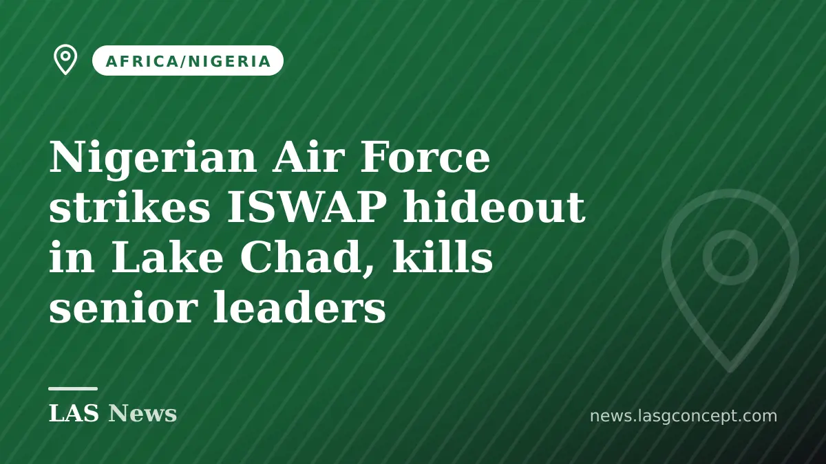 Nigerian Air Force strikes ISWAP hideout in Lake Chad, kills senior leaders
