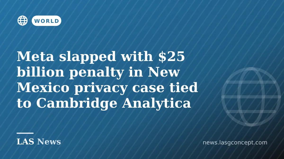 Meta slapped with $25 billion penalty in New Mexico privacy case tied to Cambridge Analytica