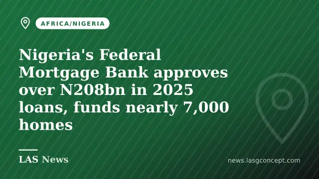 Nigeria's Federal Mortgage Bank approves over N208bn in 2025 loans, funds nearly 7,000 homes
