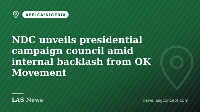 NDC unveils presidential campaign council amid internal backlash from OK Movement
