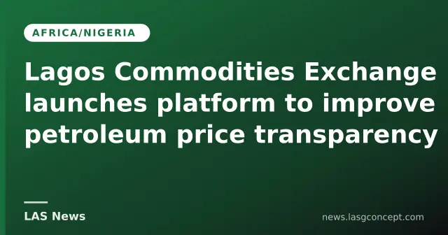 Lagos Commodities Exchange launches platform to improve petroleum price transparency