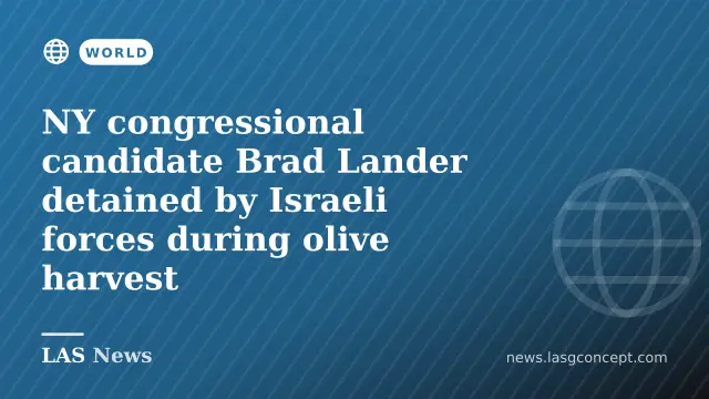 NY congressional candidate Brad Lander detained by Israeli forces during olive harvest