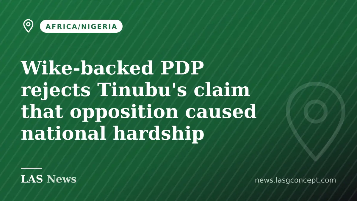 Wike-backed PDP rejects Tinubu's claim that opposition caused national hardship