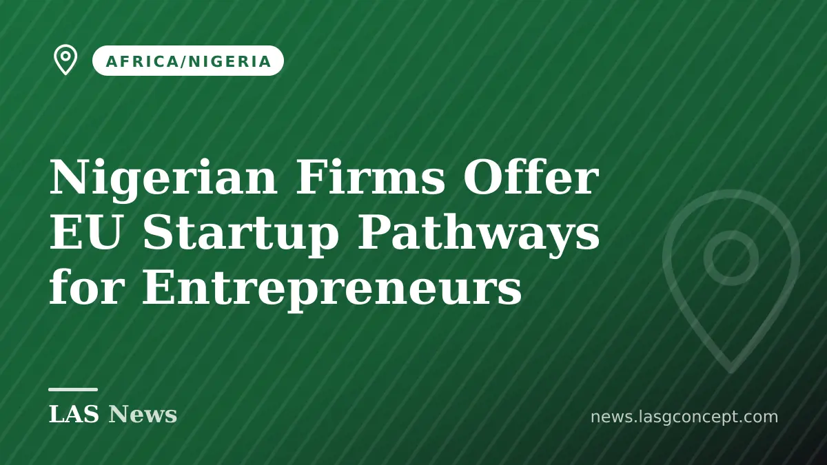 Nigerian Firms Offer EU Startup Pathways for Entrepreneurs