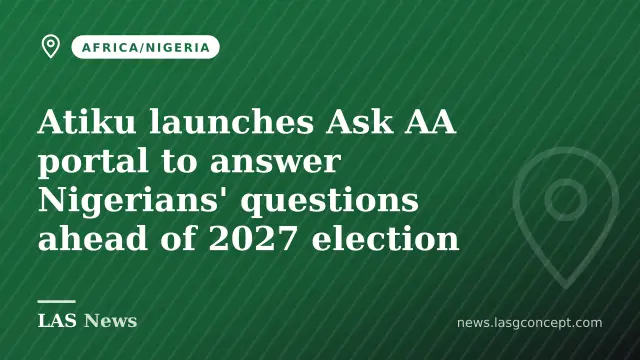 Atiku launches Ask AA portal to answer Nigerians' questions ahead of 2027 election