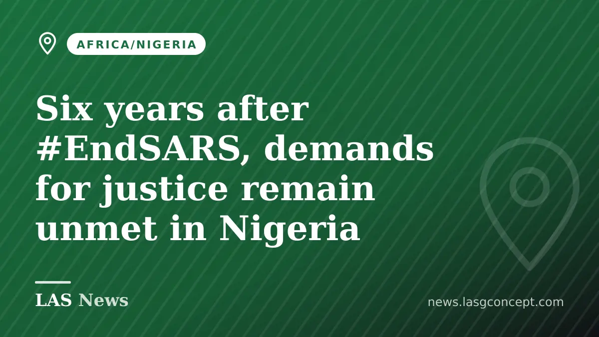 Six years after #EndSARS, demands for justice remain unmet in Nigeria