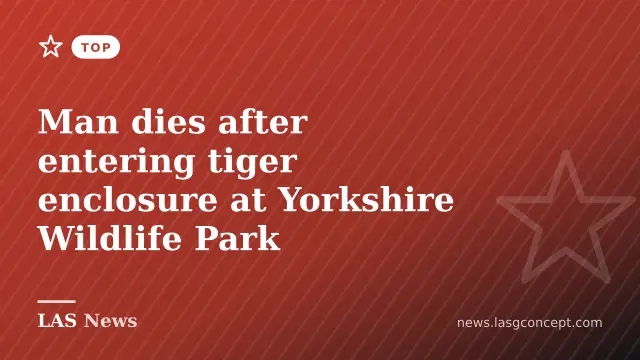 Man dies after entering tiger enclosure at Yorkshire Wildlife Park