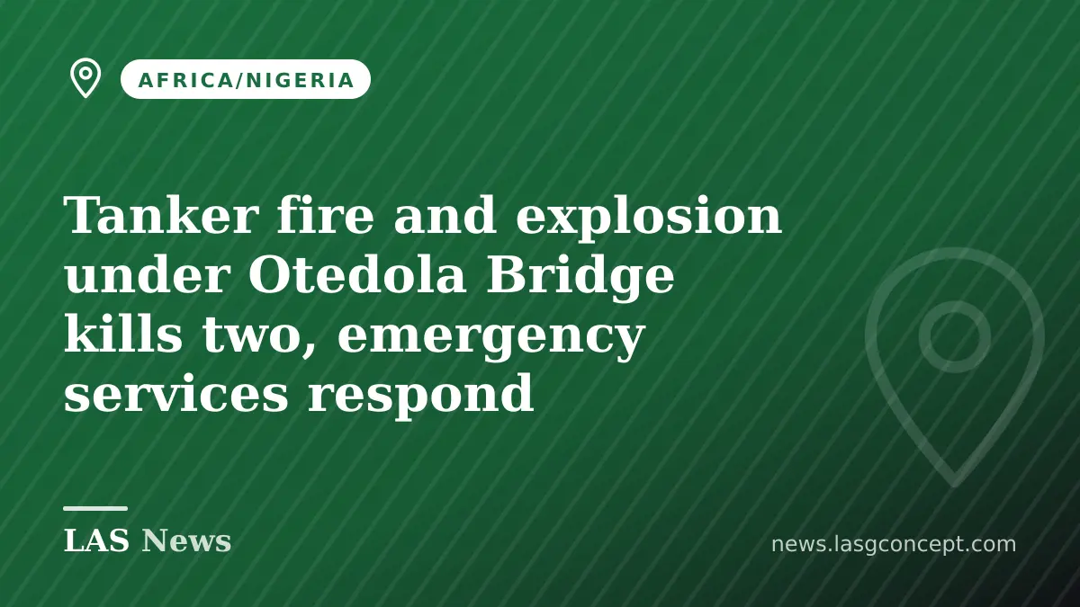 Tanker fire and explosion under Otedola Bridge kills two, emergency services respond