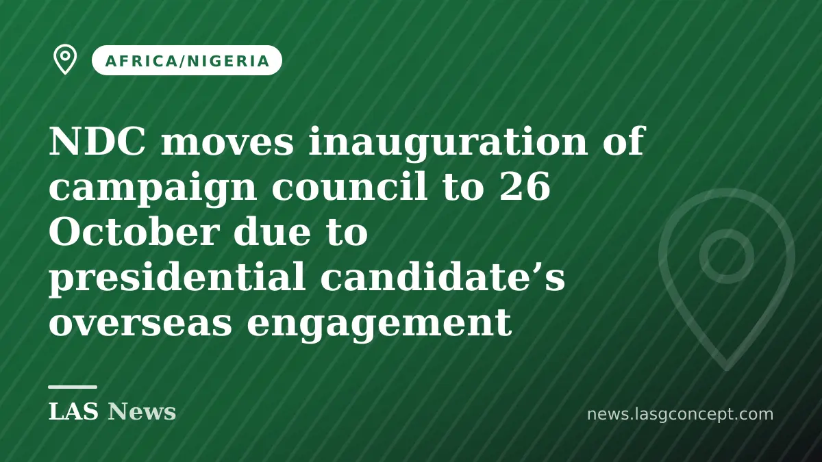 NDC moves inauguration of campaign council to 26 October due to presidential candidate’s overseas engagement