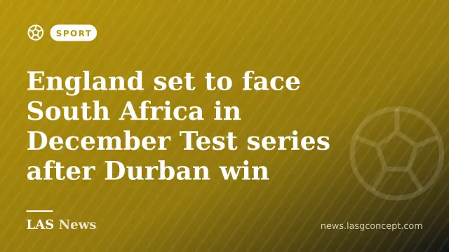 England set to face South Africa in December Test series after Durban win