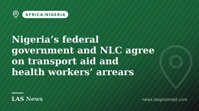 Nigeria’s federal government and NLC agree on transport aid and health workers’ arrears