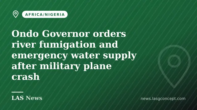 Ondo Governor orders river fumigation and emergency water supply after military plane crash
