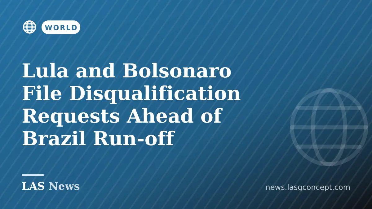Lula and Bolsonaro File Disqualification Requests Ahead of Brazil Run‑off
