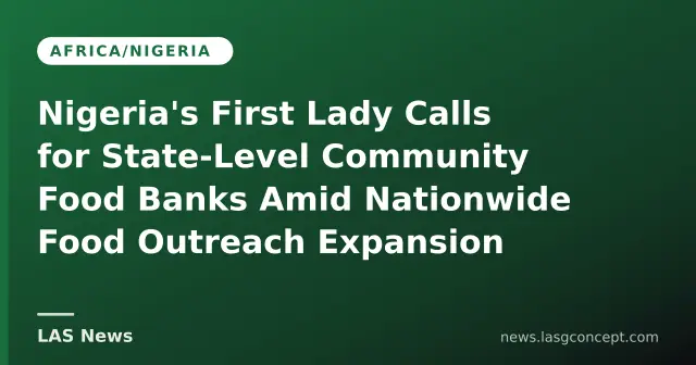 Nigeria's First Lady Calls for State‑Level Community Food Banks Amid Nationwide Food Outreach Expansion