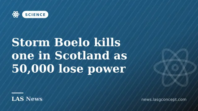 Storm Boelo kills one in Scotland as 50,000 lose power