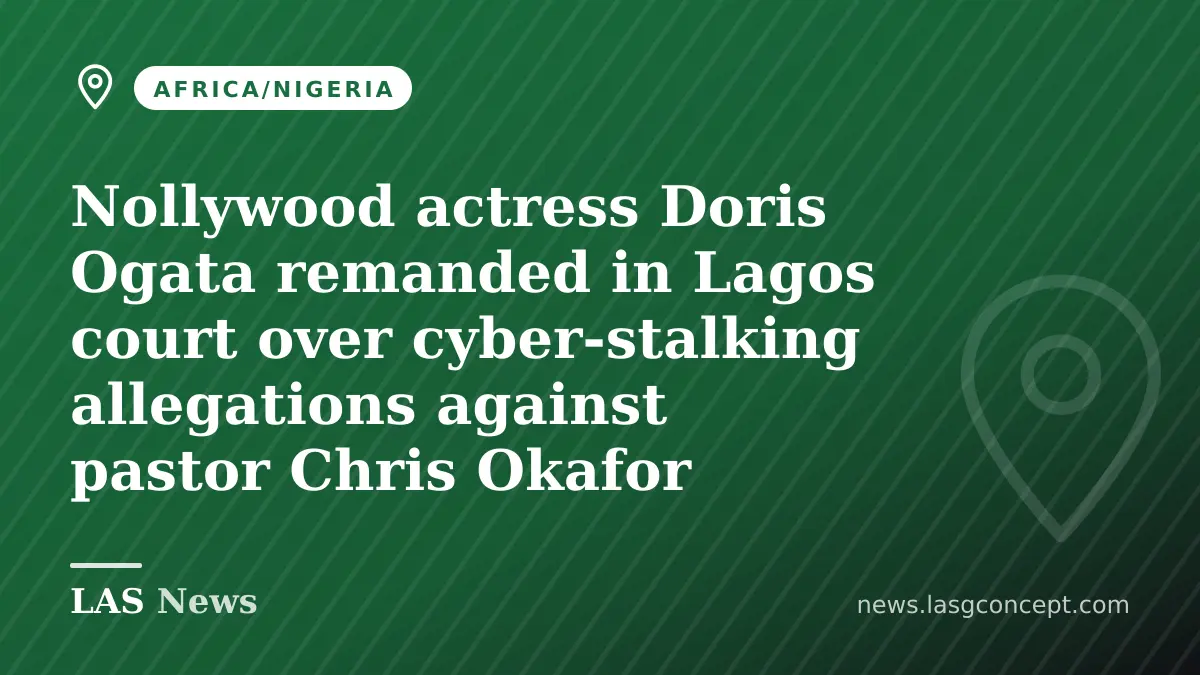 Nollywood actress Doris Ogata remanded in Lagos court over cyber‑stalking allegations against pastor Chris Okafor