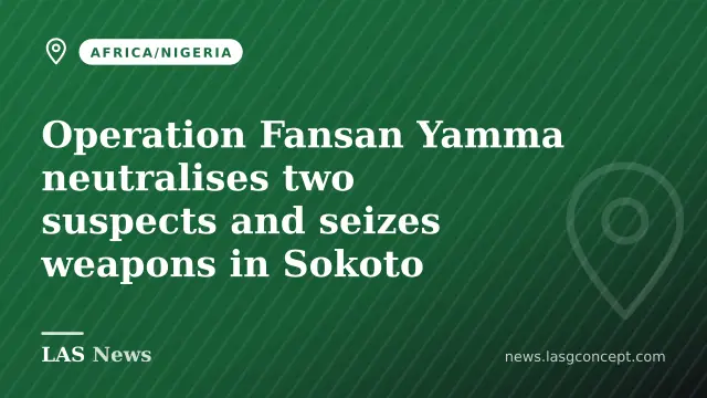 Operation Fansan Yamma neutralises two suspects and seizes weapons in Sokoto