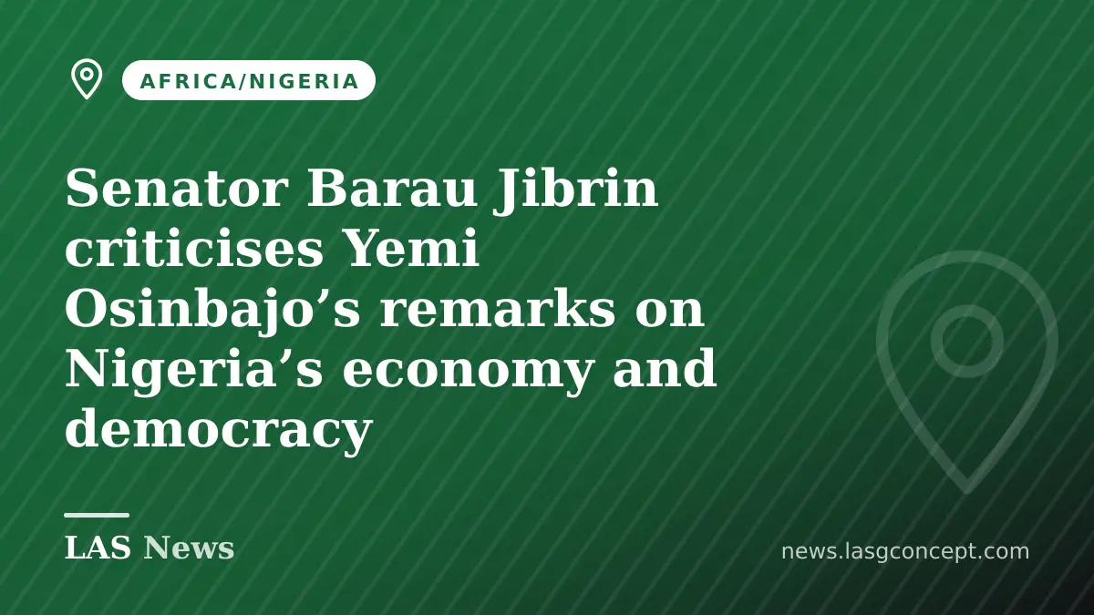 Senator Barau Jibrin criticises Yemi Osinbajo’s remarks on Nigeria’s economy and democracy