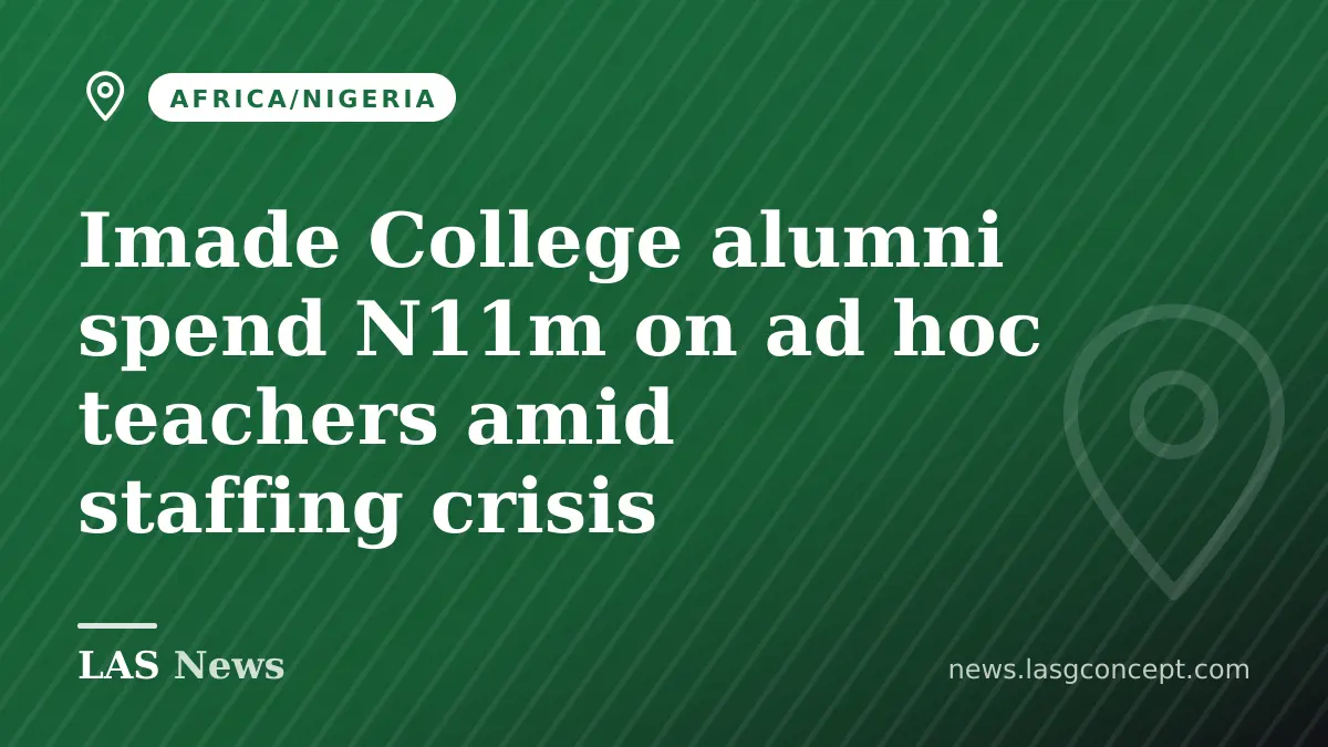Imade College alumni spend N11m on ad hoc teachers amid staffing crisis
