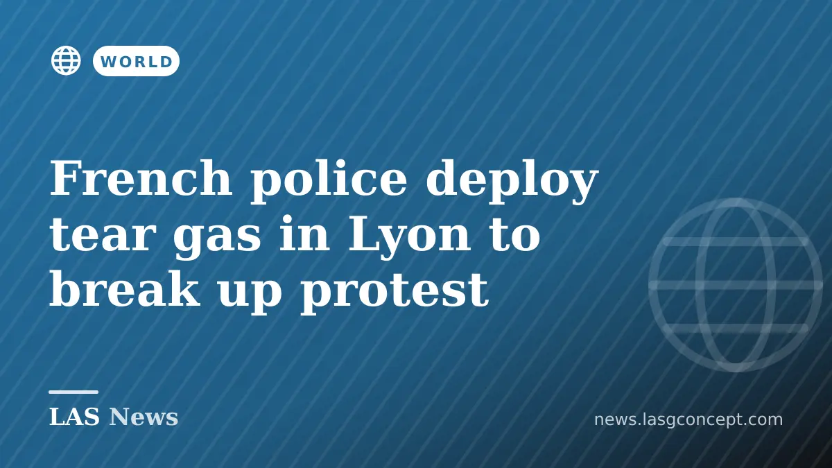 French police deploy tear gas in Lyon to break up protest