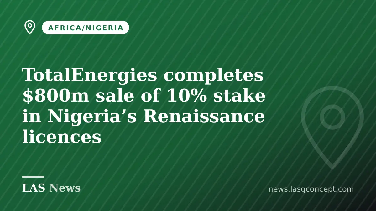 TotalEnergies completes $800m sale of 10% stake in Nigeria’s Renaissance licences