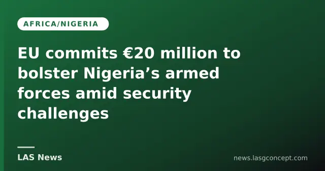 EU commits €20 million to bolster Nigeria’s armed forces amid security challenges