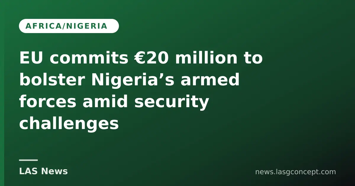 EU commits €20 million to bolster Nigeria’s armed forces amid security challenges