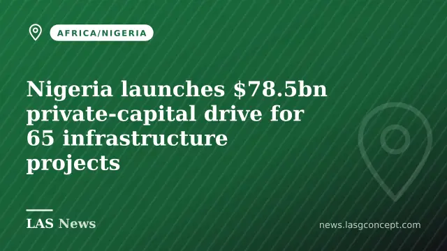 Nigeria launches $78.5bn private‑capital drive for 65 infrastructure projects
