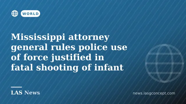 Mississippi attorney general rules police use of force justified in fatal shooting of infant